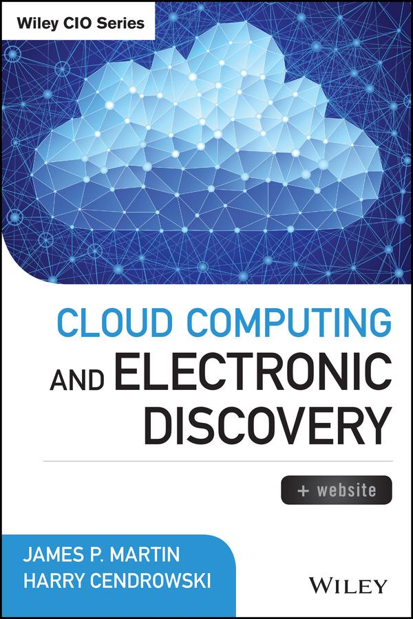 Cloud Computing and Electronic Discovery by Harry Cendrowski, James P. Martin