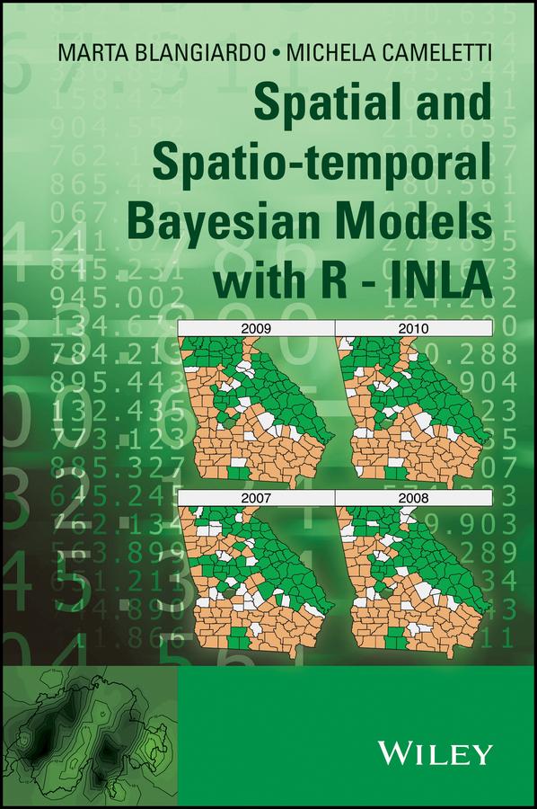 Spatial and Spatio-temporal Bayesian Models with R - INLA by Marta Blangiardo, Michela Cameletti