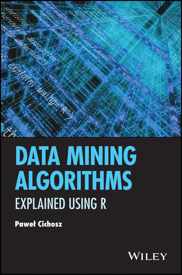 Data Mining Algorithms by Pawel Cichosz
