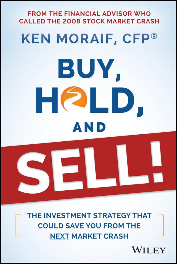 Buy, Hold, and Sell! by Ken Moraif