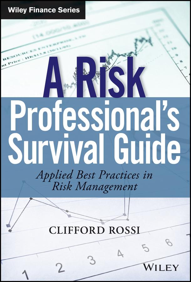 A Risk Professional�s Survival Guide by Clifford Rossi