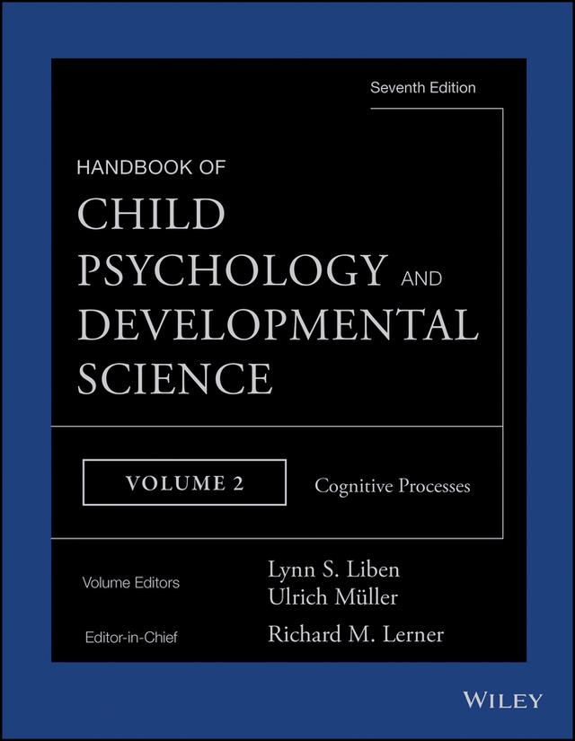 Handbook of Child Psychology and Developmental Science, Cognitive Processes by Lynn S. Liben, Richard M. Lerner, Ulrich Mueller