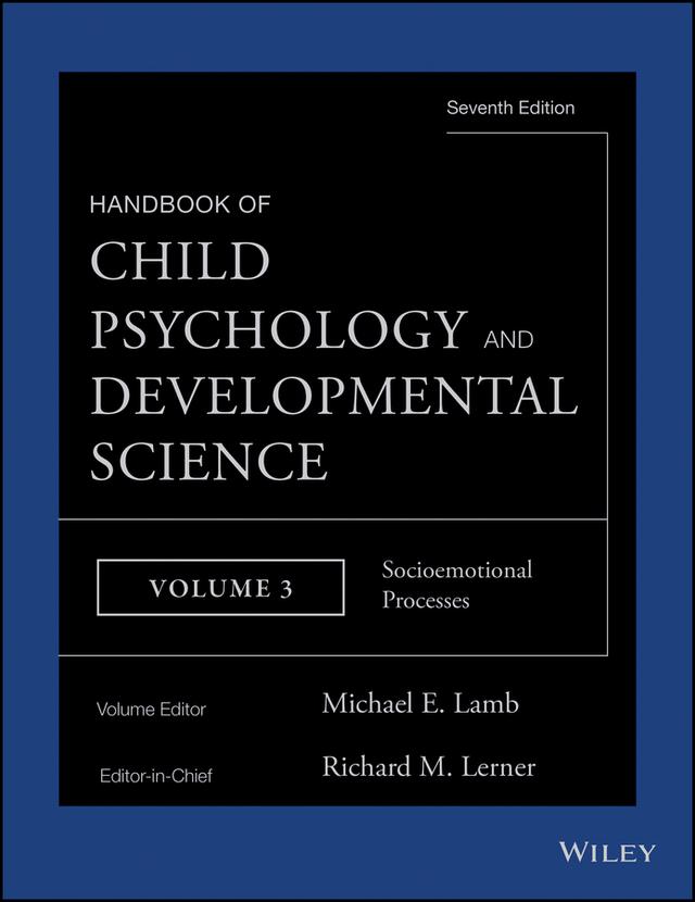 Handbook of Child Psychology and Developmental Science, Socioemotional Processes by Michael E. Lamb, Richard M. Lerner