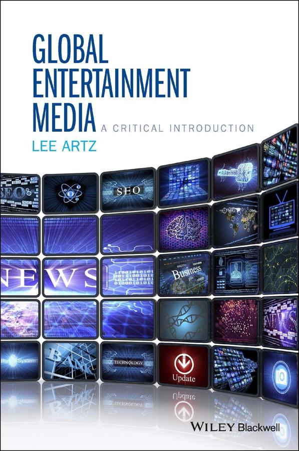 Global Entertainment Media: A Critical Introduction by Lee Artz