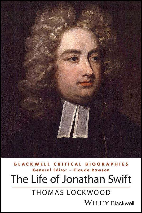 The Life of Jonathan Swift by Claude Rawson, Thomas Lockwood