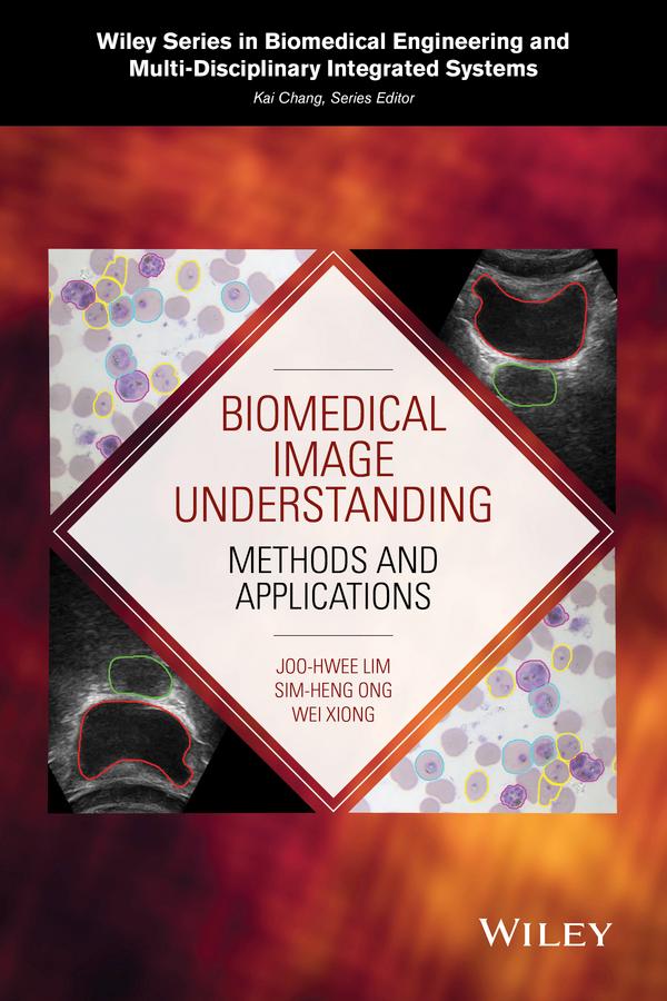 Biomedical Image Understanding by Joo-Hwee Lim, Sim-Heng Ong, Wei Xiong