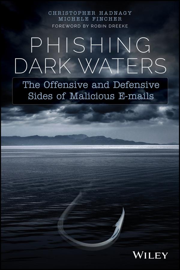 Phishing Dark Waters by Christopher Hadnagy, Michele Fincher, Robin Dreeke