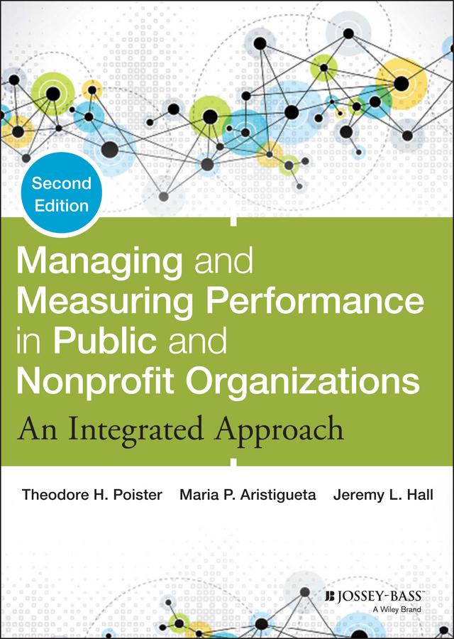 Managing and Measuring Performance in Public and Nonprofit Organizations by Jeremy L. Hall, Maria P. Aristigueta, Theodore H. Poister