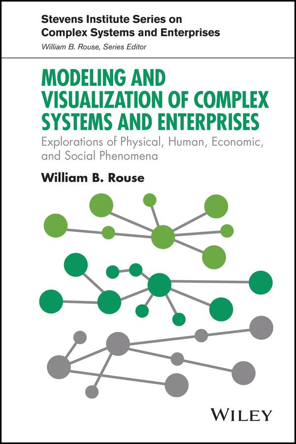 Modeling and Visualization of Complex Systems and Enterprises by William B. Rouse