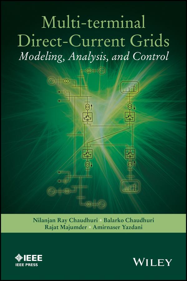 Multi-terminal Direct-Current Grids by Amirnaser Yazdani, Balarko Chaudhuri, Nilanjan Chaudhuri, Rajat Majumder
