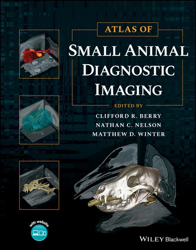 Atlas of Small Animal Diagnostic Imaging by Clifford R. Berry, Matthew D. Winter, Nathan C. Nelson