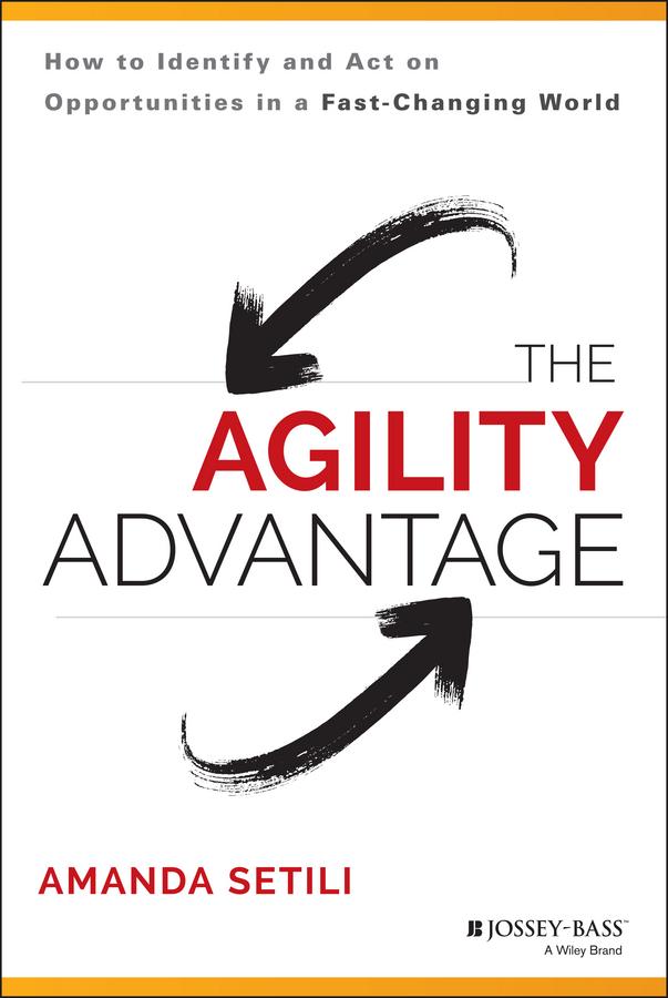 The Agility Advantage by Amanda Setili
