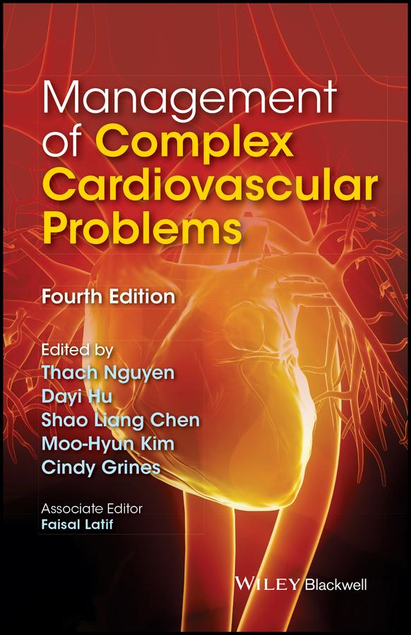 Management of Complex Cardiovascular Problems by Cindy L. Grines, Dayi Hu, Faisal Latif, Moo-Hyun Kim, Shao Liang Chen, Thach N. Nguyen