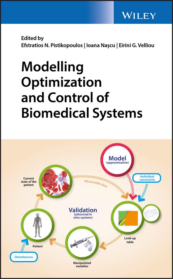 Modelling Optimization and Control of Biomedical Systems by Efstratios N. Pistikopoulos, Eirini G. Velliou, Ioana Nascu