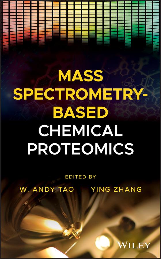 Mass Spectrometry-Based Chemical Proteomics by W. Andy Tao, Ying Zhang