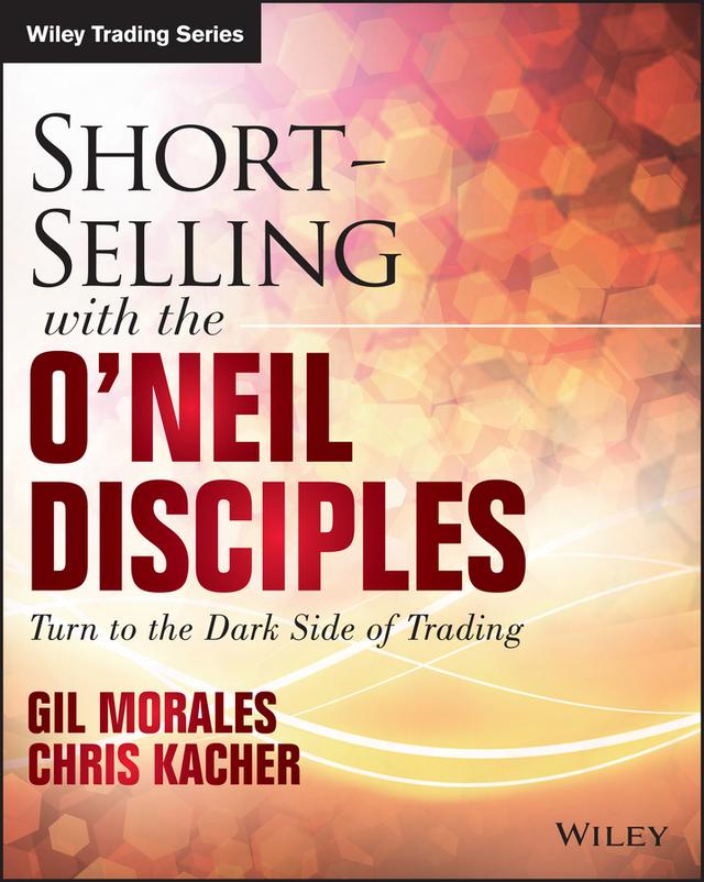 Short-Selling with the O'Neil Disciples by Chris Kacher, Gil Morales