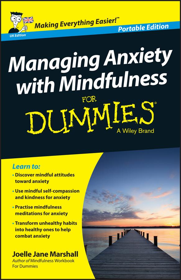 Managing Anxiety with Mindfulness For Dummies by Joelle Jane Marshall