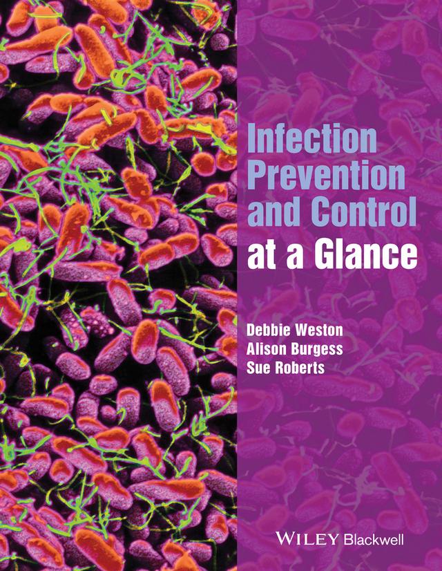 Infection Prevention and Control at a Glance by Alison Burgess, Debbie Weston, Sue Roberts