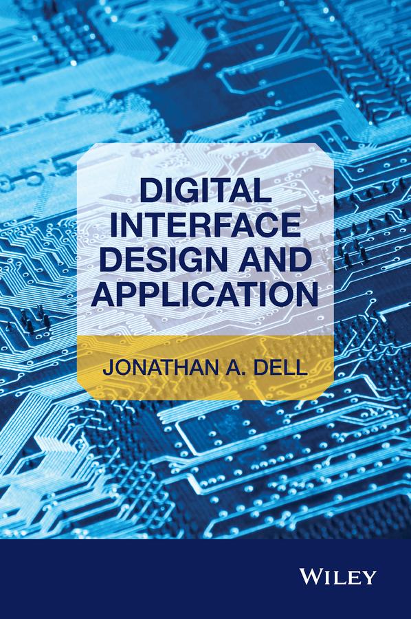 Digital Interface Design and Application by Jonathan A. Dell