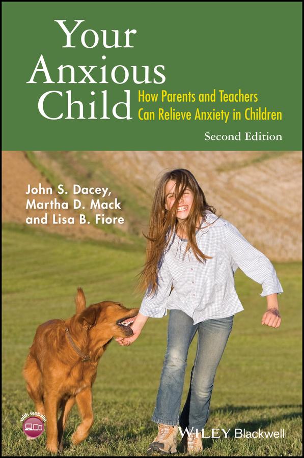 Your Anxious Child by John S. Dacey, Lisa B. Fiore, Martha D. Mack