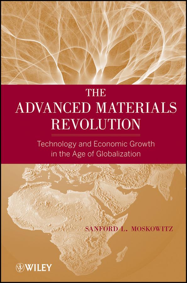 The Advanced Materials Revolution by Sanford L. Moskowitz
