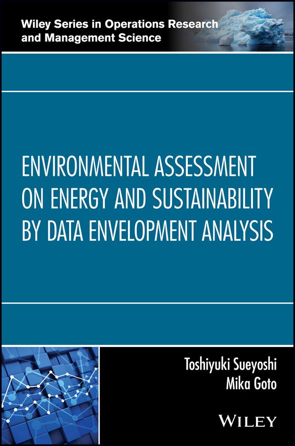 Environmental Assessment on Energy and Sustainability by Data Envelopment Analysis by Mika Goto, Toshiyuki Sueyoshi
