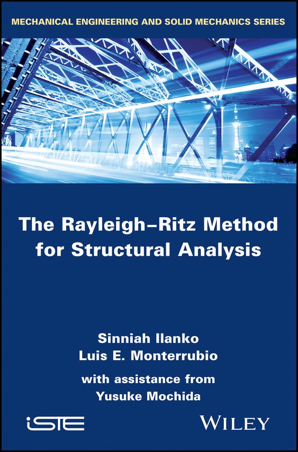 The Rayleigh-Ritz Method for Structural Analysis by Luis Monterrubio, Sinniah Ilanko, Yusuke Mochida