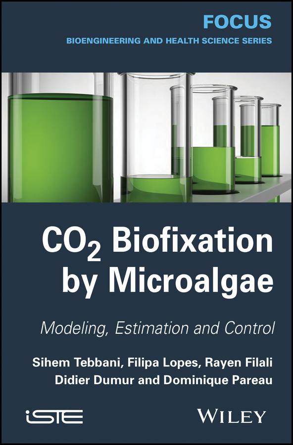 CO2 Biofixation by Microalgae by Didier Dumur, Dominique Pareau, Filipa Lopes, Rayen Filali, Sihem Tebbani