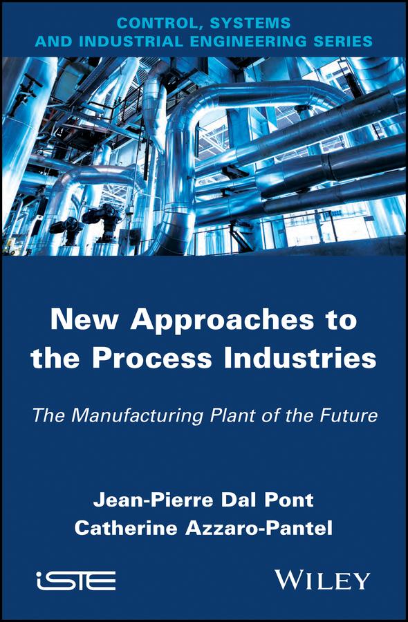 New Appoaches in the Process Industries by Catherine Azzaro-Pantel, Jean-Pierre Dal Pont