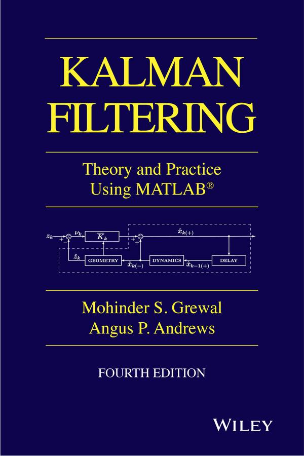 Kalman Filtering by Angus P. Andrews, Mohinder S. Grewal