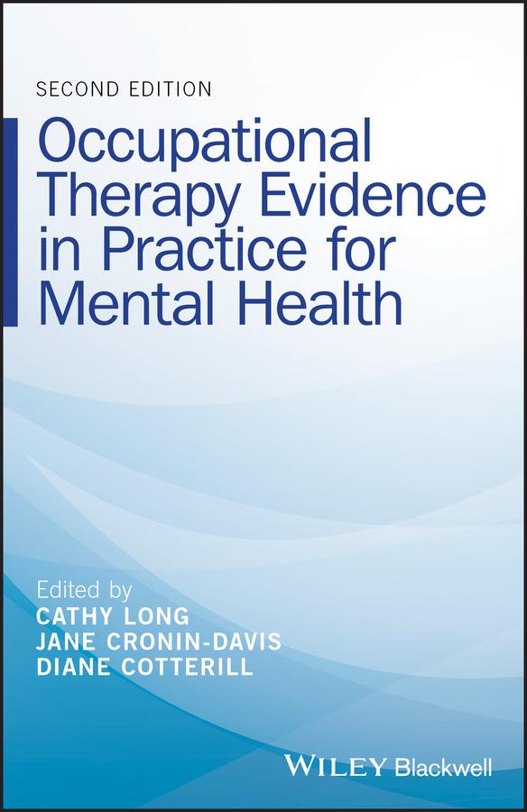 Occupational Therapy Evidence in Practice for Mental Health by Cathy Long, Diane Cotterill, Jane Cronin-Davis