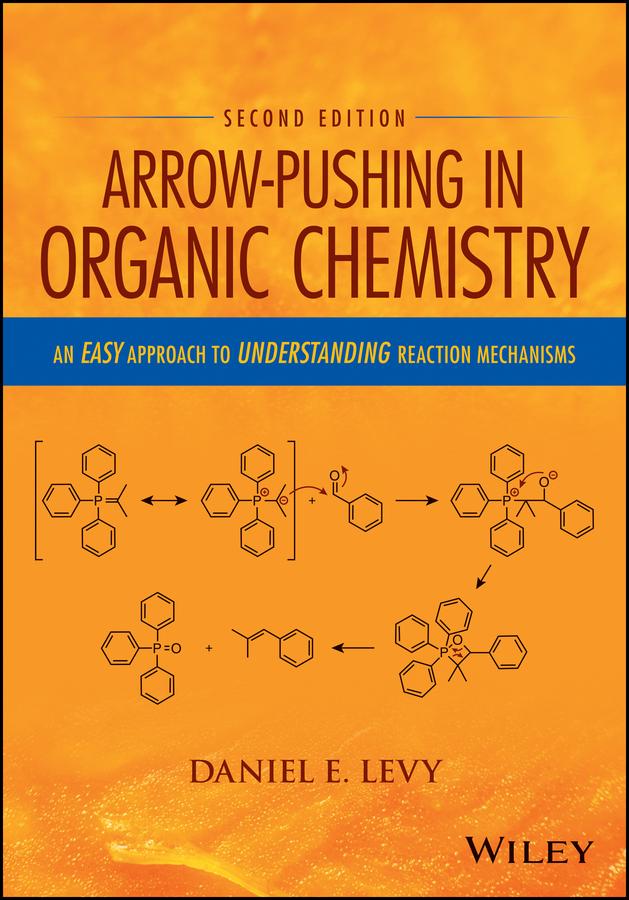 Arrow-Pushing in Organic Chemistry by Daniel E. Levy