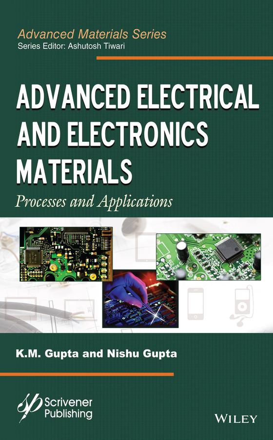 Advanced Electrical and Electronics Materials by Ashutosh Tiwari, K. M. Gupta, Nishu Gupta
