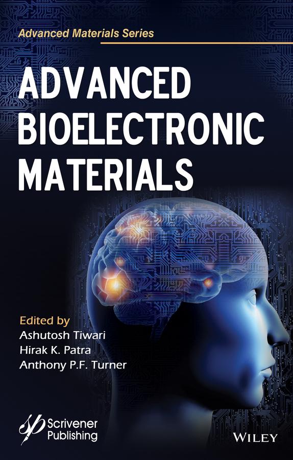 Advanced Bioelectronic Materials by Anthony P. F. Turner, Ashutosh Tiwari, Hirak K. Patra