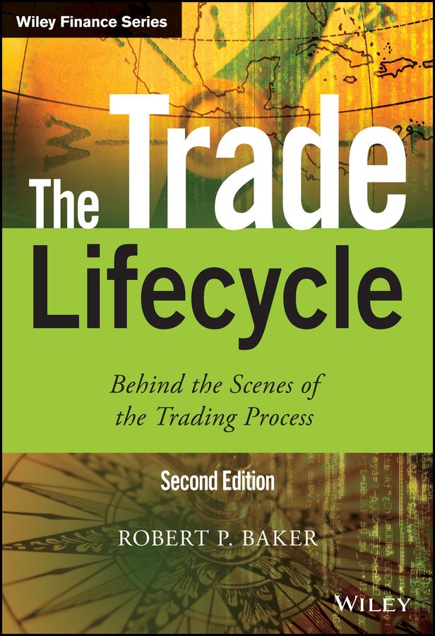 The Trade Lifecycle by Robert P. Baker
