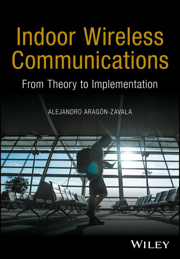 Indoor Wireless Communications by Alejandro A. Aragón-Zavala