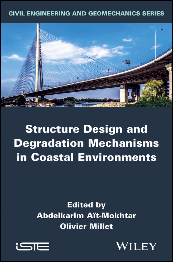 Structure Design and Degradation Mechanisms in Coastal Environments by Abdelkarim Ait-Mokhtar, Olivier Millet