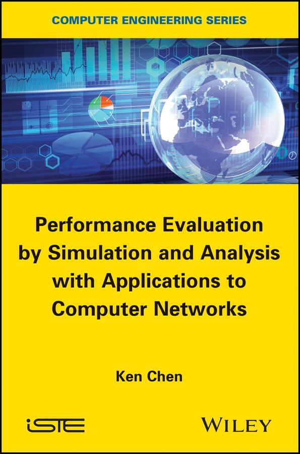 Performance Evaluation by Simulation and Analysis with Applications to Computer Networks by Ken Chen