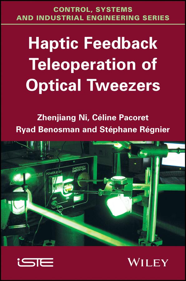Haptic Feedback Teleoperation of Optical Tweezers by Céline Pacoret, Ryad Benosman, Stéphane Régnier, Zhenjiang Ni