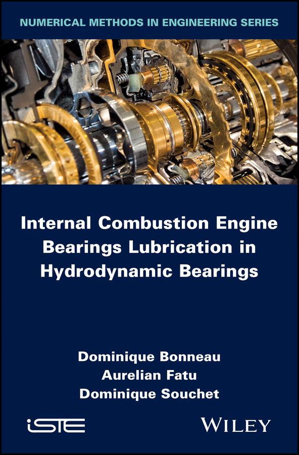 Internal Combustion Engine Bearings Lubrication in Hydrodynamic Bearings by Aurelian Fatu, Dominique Bonneau, Dominique Souchet