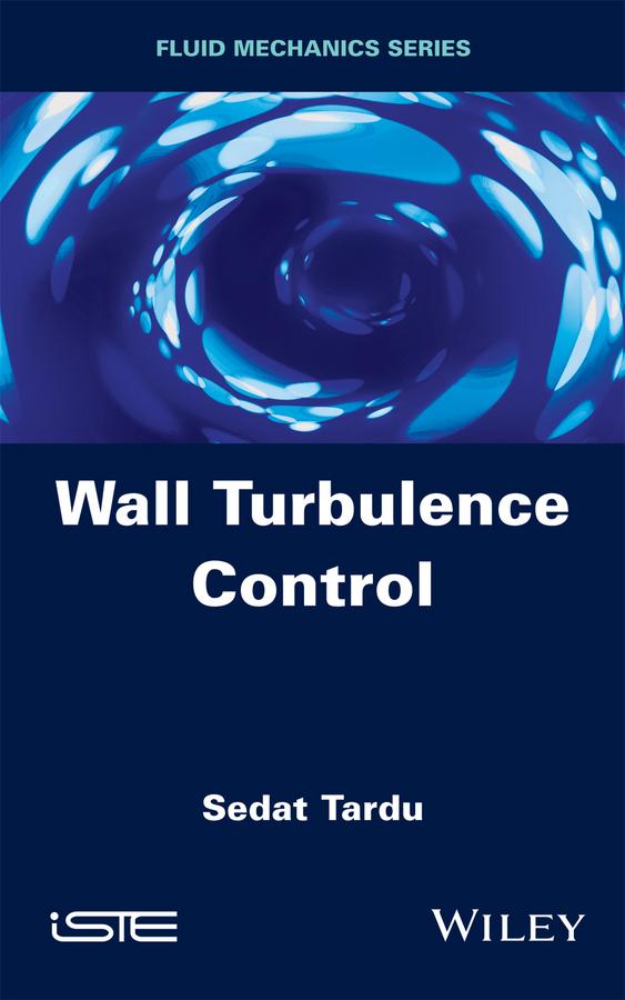 Wall Turbulence Control by Sedat Tardu