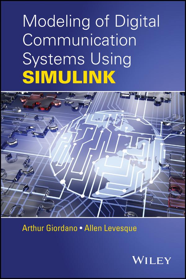 Modeling of Digital Communication Systems Using SIMULINK by Allen H. Levesque, Arthur A. Giordano