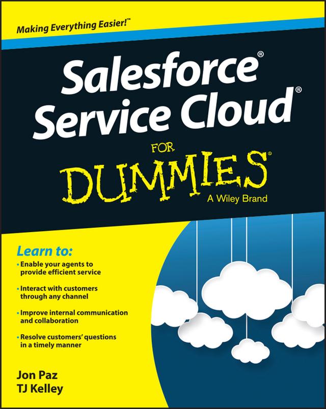 Salesforce Service Cloud For Dummies by Jon Paz, T. J. Kelley