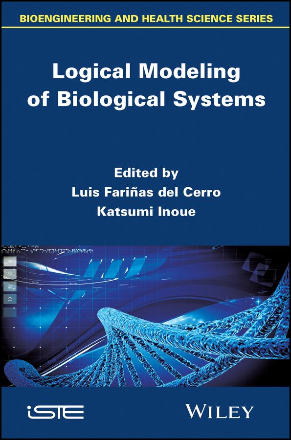Logical Modeling of Biological Systems by Katsumi Inoue, Luis Fariñas del Cerro
