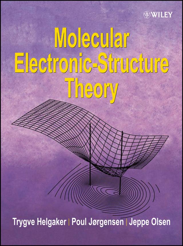 Molecular Electronic-Structure Theory by Jeppe Olsen, Poul Jorgensen, Trygve Helgaker