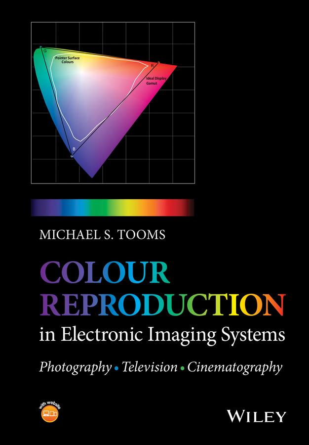 Colour Reproduction in Electronic Imaging Systems by Michael S. Tooms