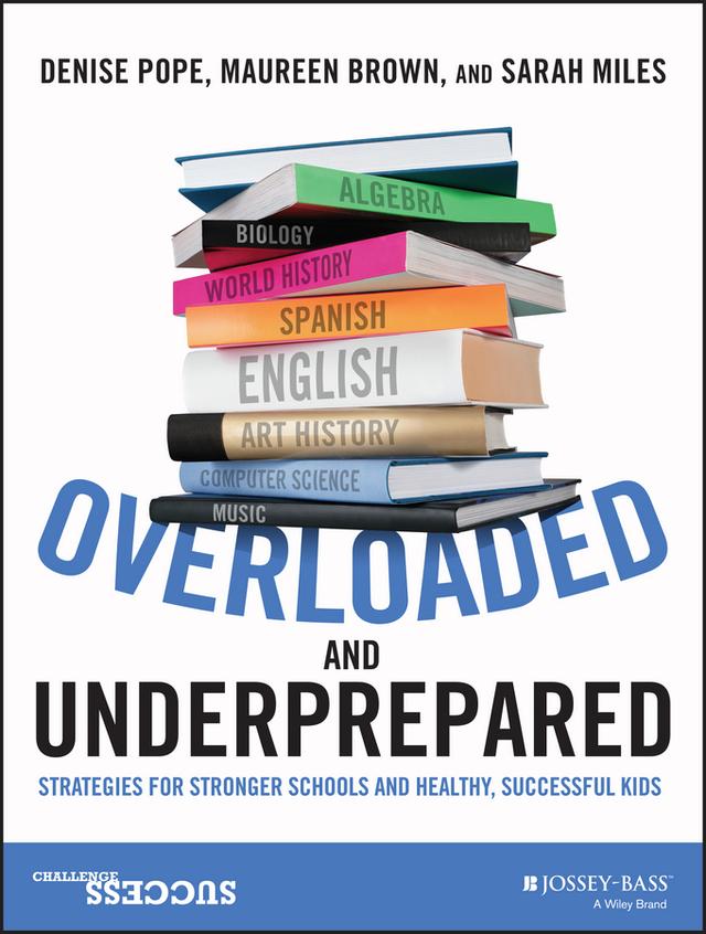 Overloaded and Underprepared by Denise Pope, Maureen Brown, Sarah Miles