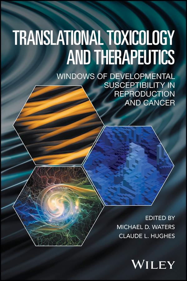 Translational Toxicology and Therapeutics by Claude L. Hughes, Michael D. Waters