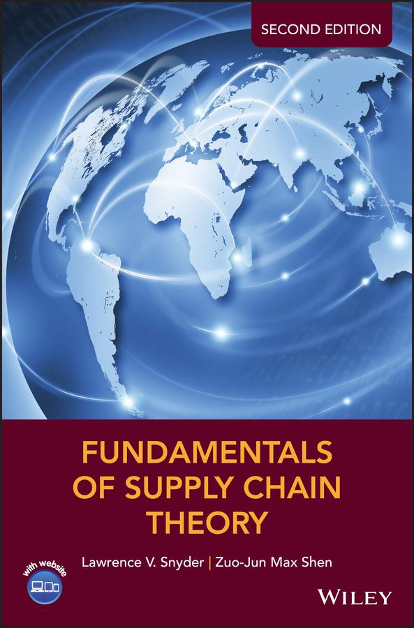 Fundamentals of Supply Chain Theory by Lawrence V. Snyder, Zuo-Jun Max Shen