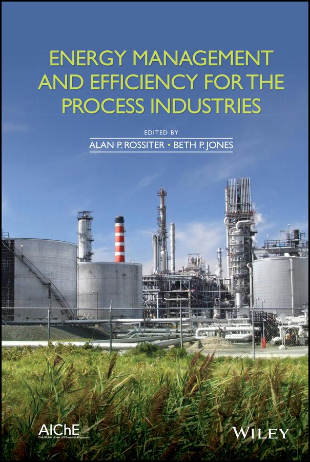 Energy Management and Efficiency for the Process Industries by Alan P. Rossiter, Beth P. Jones